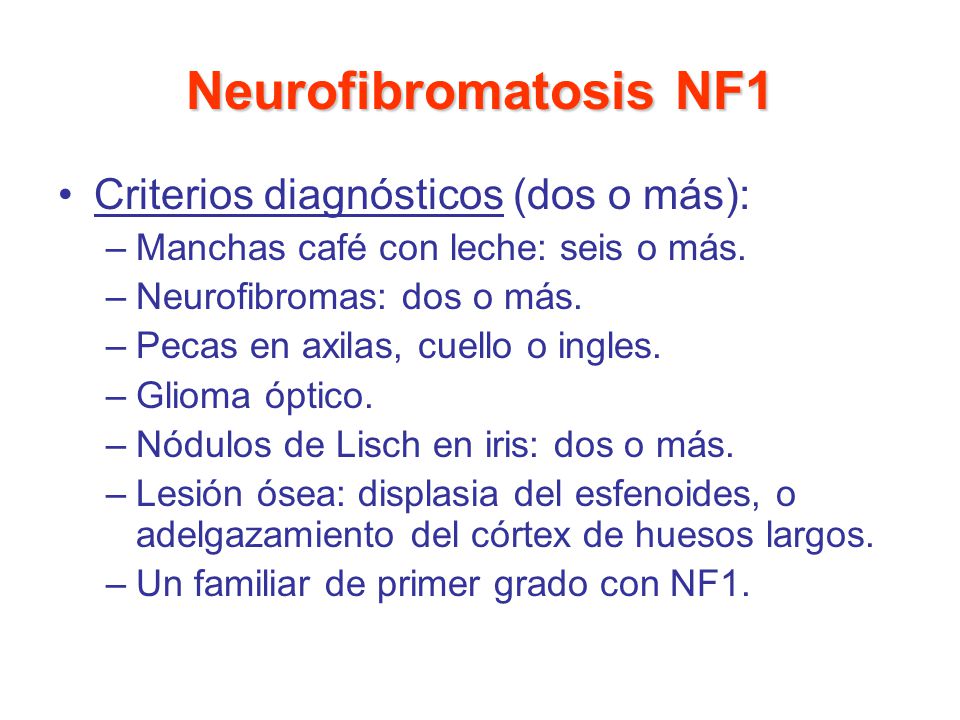 Neurofibromatosis NF1 Criterios diagnósticos (dos o más):