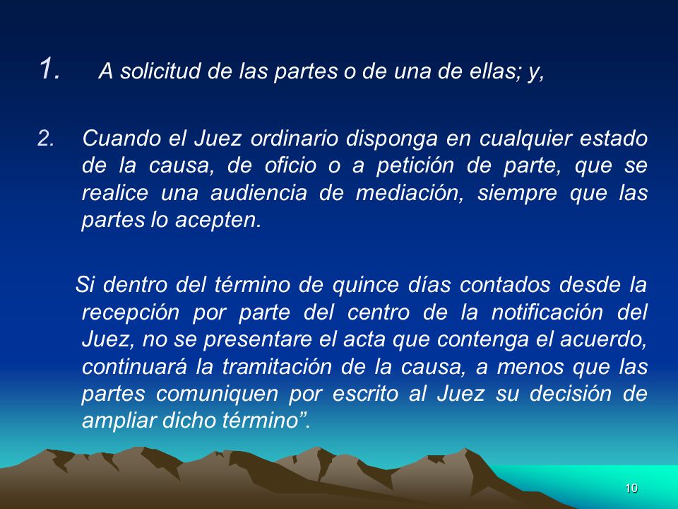 A solicitud de las partes o de una de ellas; y,