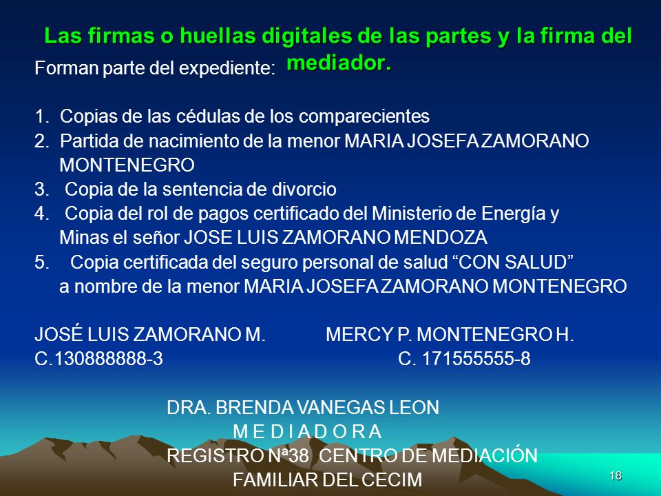 Las firmas o huellas digitales de las partes y la firma del mediador.