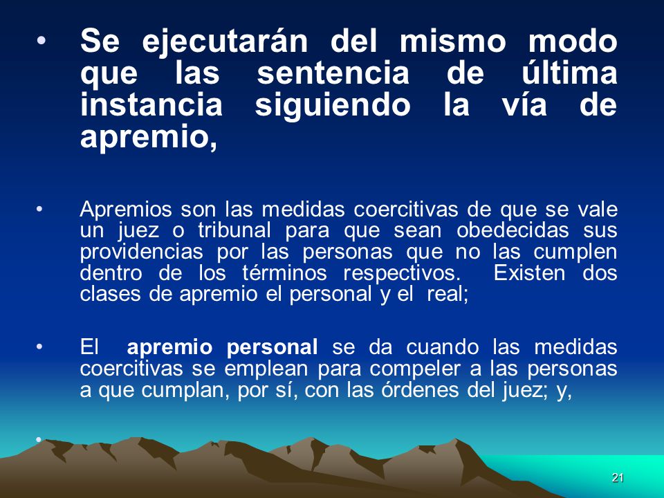 Se ejecutarán del mismo modo que las sentencia de última instancia siguiendo la vía de apremio,