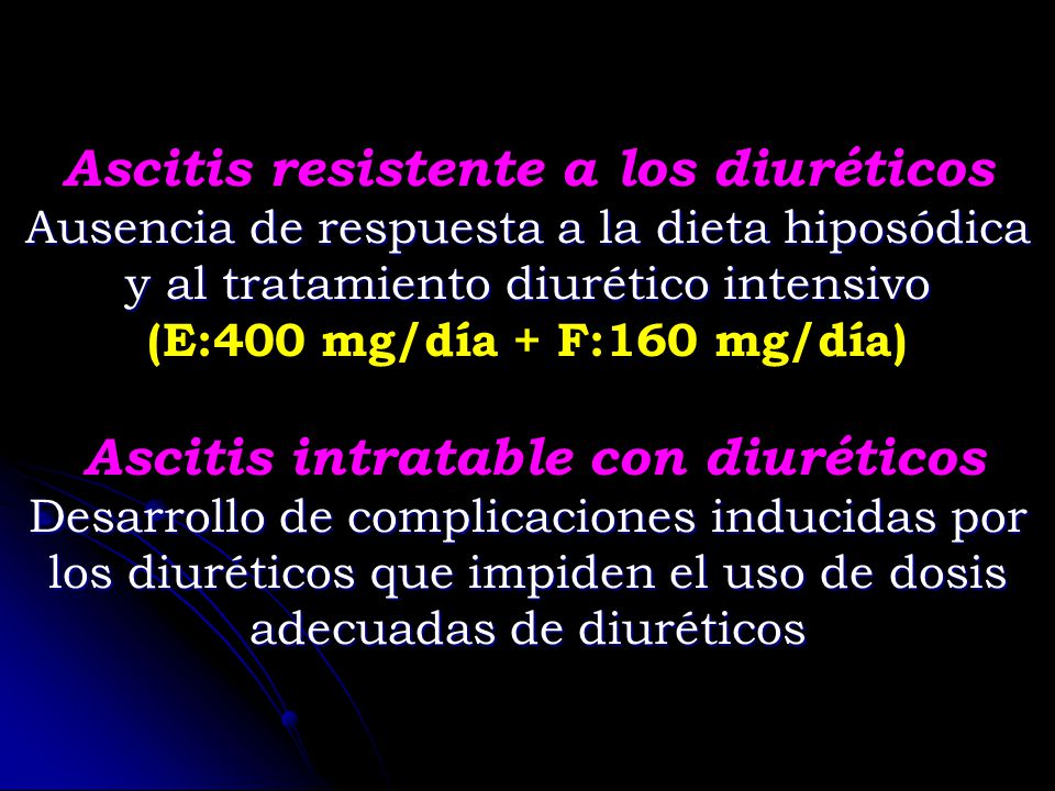 Ascitis resistente a los diuréticos Ausencia de respuesta a la dieta hiposódica y al tratamiento diurético intensivo