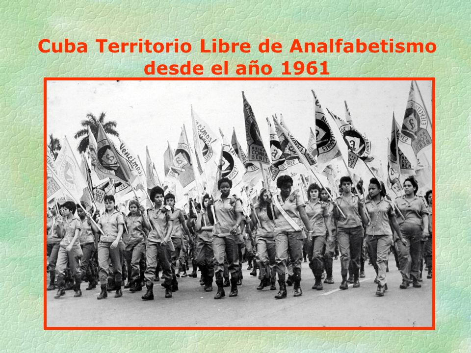 Cuba Territorio Libre de Analfabetismo desde el año 1961