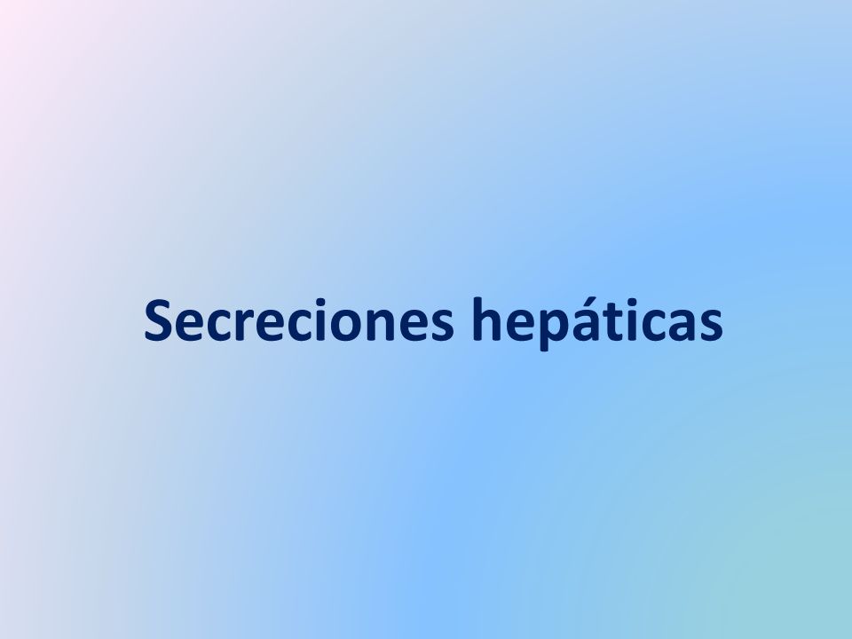 Secreciones hepáticas