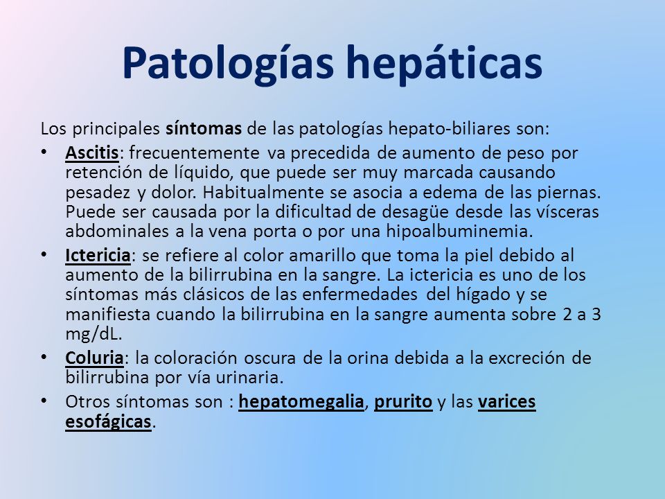 Patologías hepáticas Los principales síntomas de las patologías hepato-biliares son: