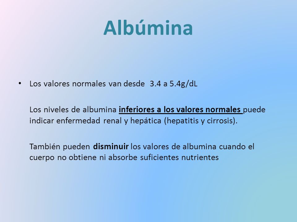 Albúmina Los valores normales van desde 3.4 a 5.4g/dL