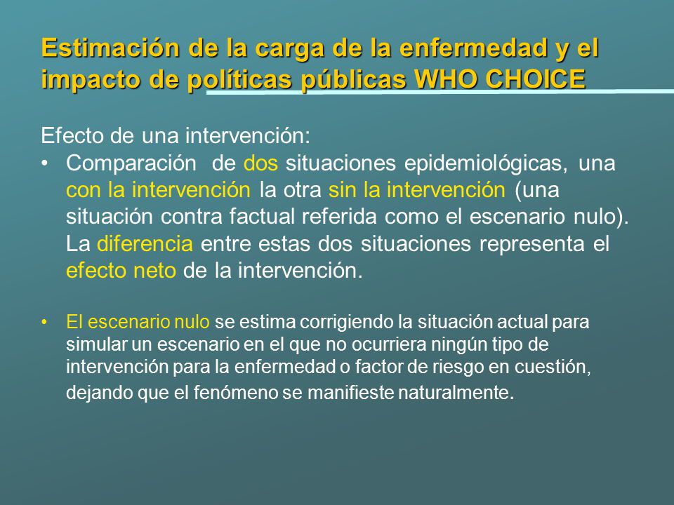 Estimación de la carga de la enfermedad y el impacto de políticas públicas WHO CHOICE