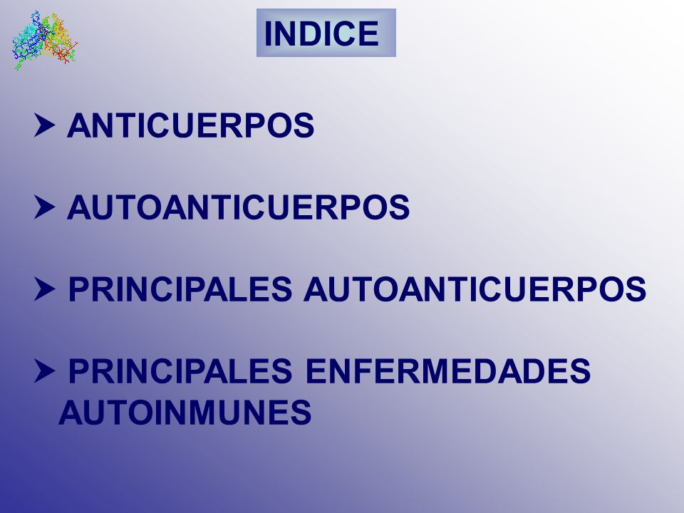 INDICE  ANTICUERPOS.  AUTOANTICUERPOS.  PRINCIPALES AUTOANTICUERPOS.  PRINCIPALES ENFERMEDADES.