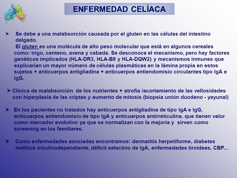 ENFERMEDAD CELÍACA Se debe a una malabsorción causada por el gluten en las células del intestino. delgado.
