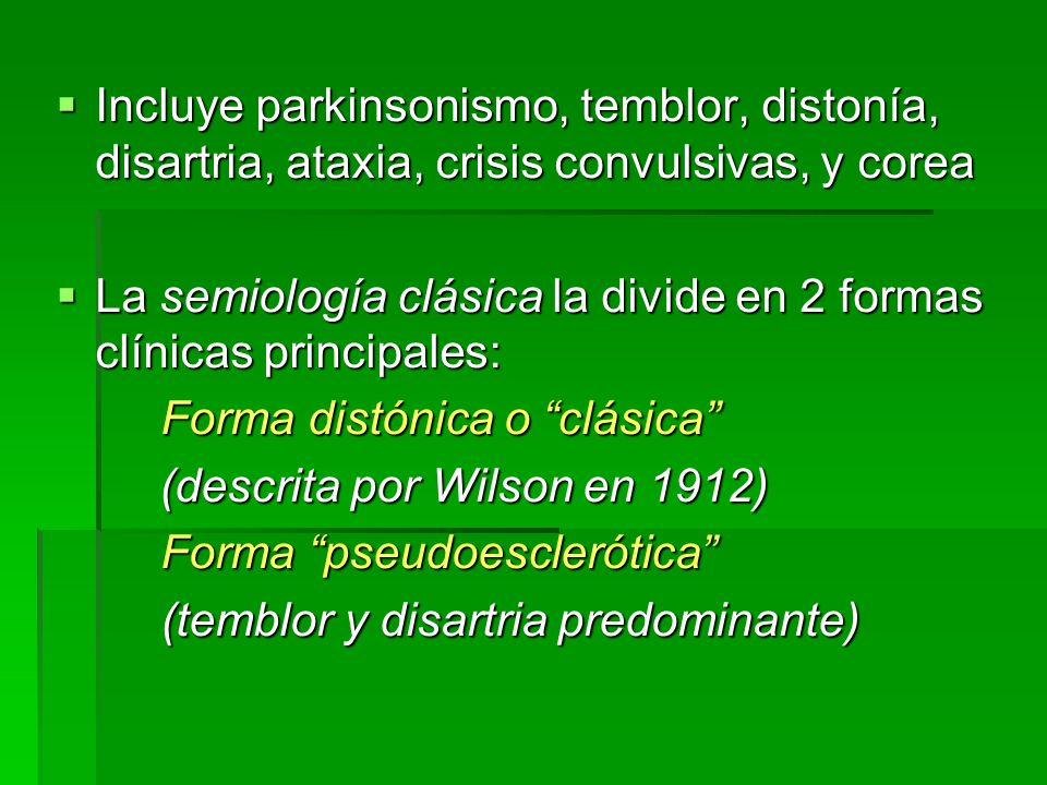 Incluye parkinsonismo, temblor, distonía, disartria, ataxia, crisis convulsivas, y corea