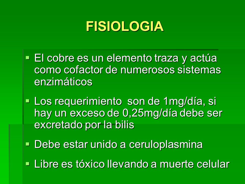 FISIOLOGIA El cobre es un elemento traza y actúa como cofactor de numerosos sistemas enzimáticos.