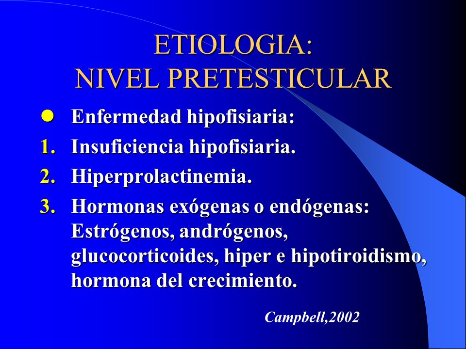 ETIOLOGIA: NIVEL PRETESTICULAR
