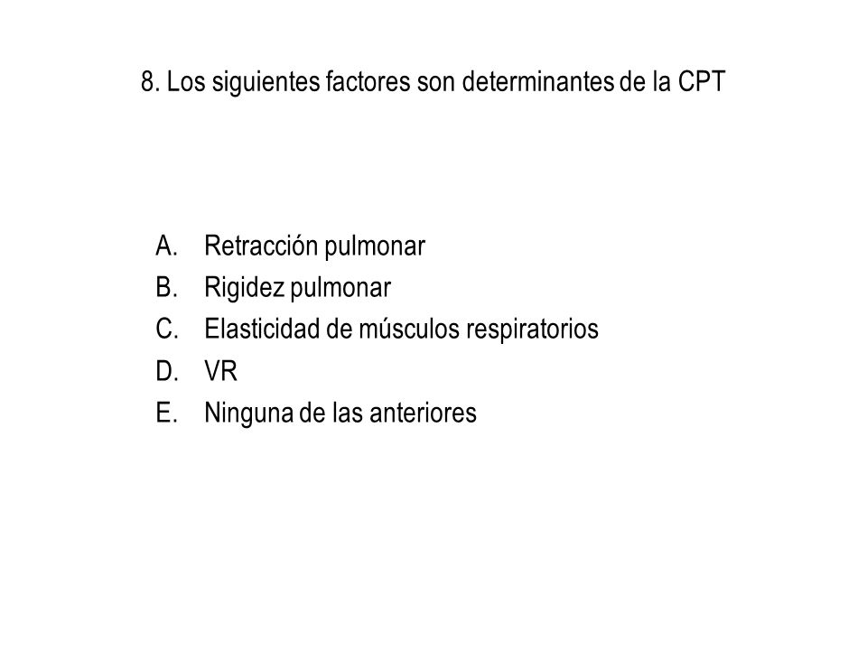 8. Los siguientes factores son determinantes de la CPT