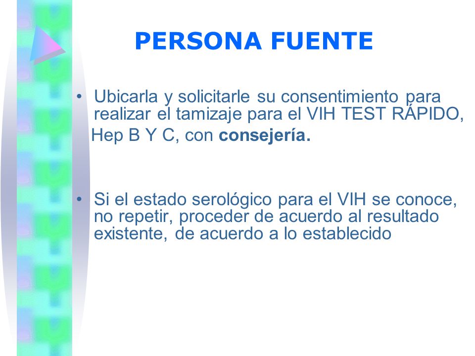 PERSONA FUENTE Ubicarla y solicitarle su consentimiento para realizar el tamizaje para el VIH TEST RÁPIDO,