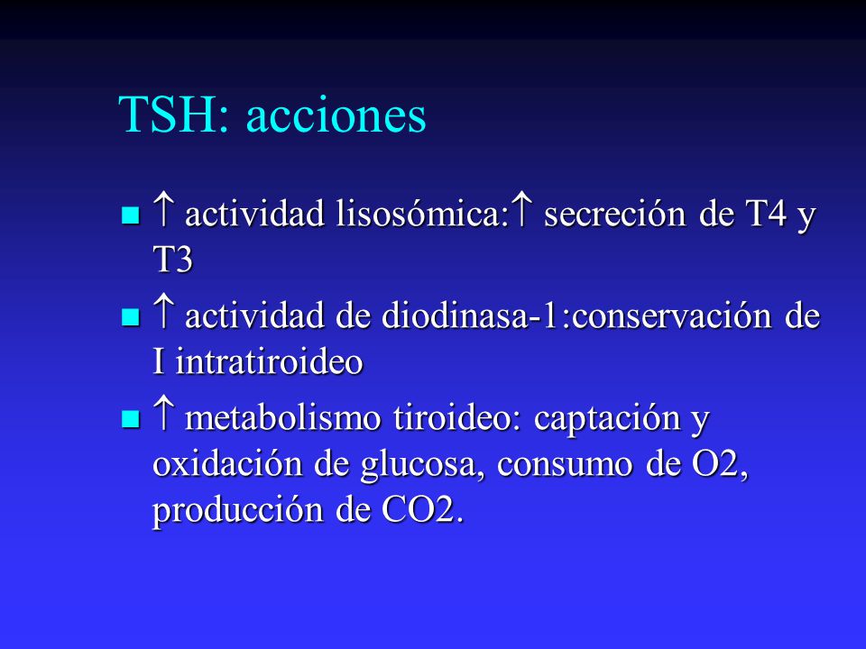 TSH: acciones  actividad lisosómica: secreción de T4 y T3