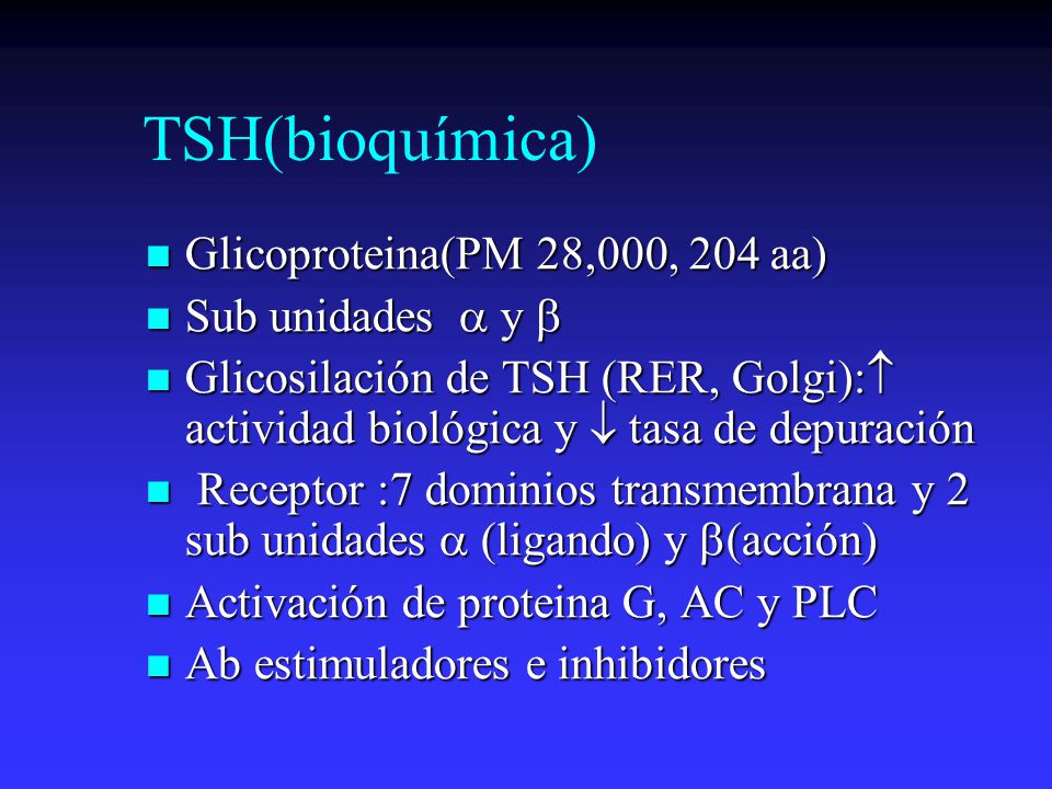 TSH(bioquímica) Glicoproteina(PM 28,000, 204 aa) Sub unidades  y 