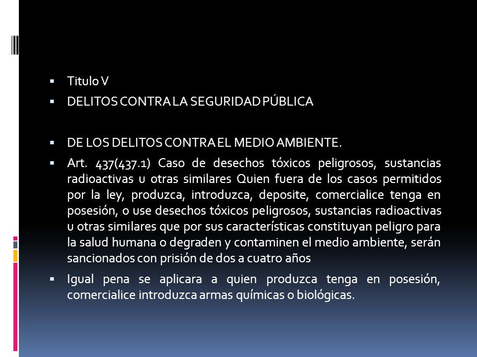 Titulo V DELITOS CONTRA LA SEGURIDAD PÚBLICA. DE LOS DELITOS CONTRA EL MEDIO AMBIENTE.