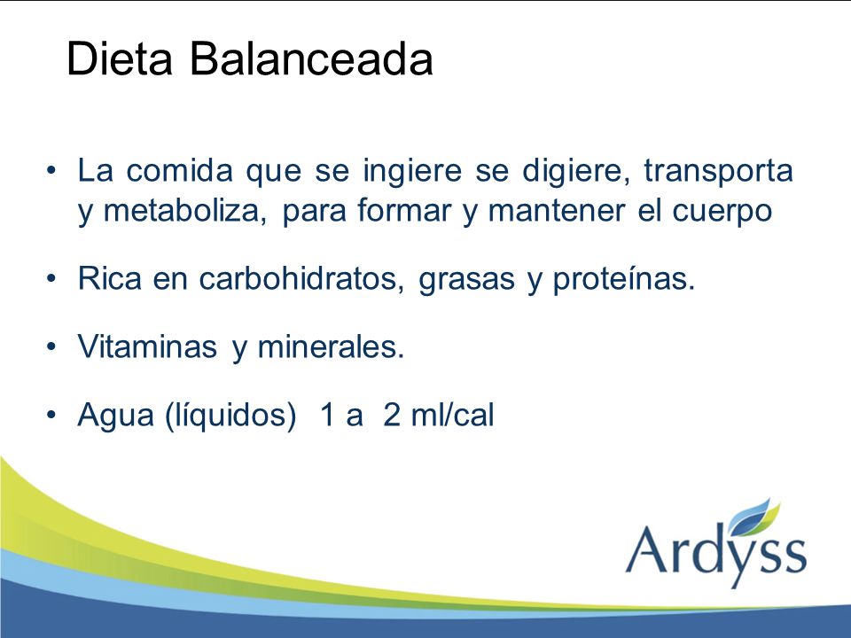 Dieta Balanceada La comida que se ingiere se digiere, transporta y metaboliza, para formar y mantener el cuerpo.