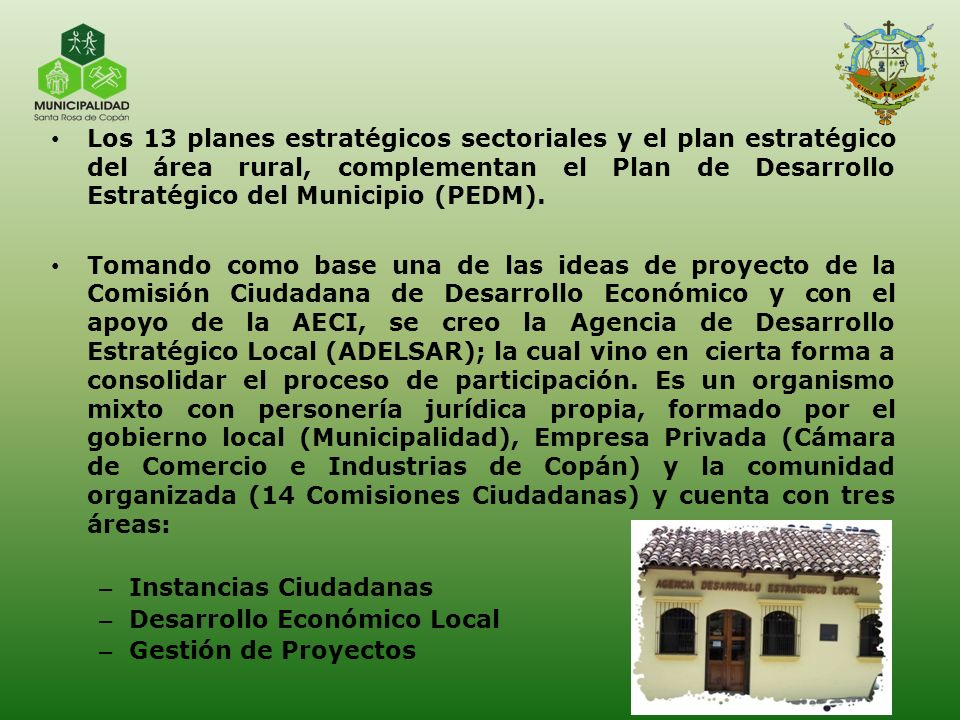 Los 13 planes estratégicos sectoriales y el plan estratégico del área rural, complementan el Plan de Desarrollo Estratégico del Municipio (PEDM).