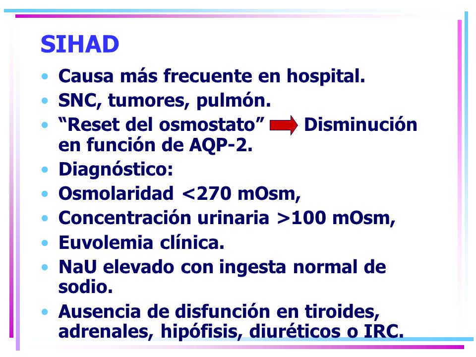SIHAD Causa más frecuente en hospital. SNC, tumores, pulmón.