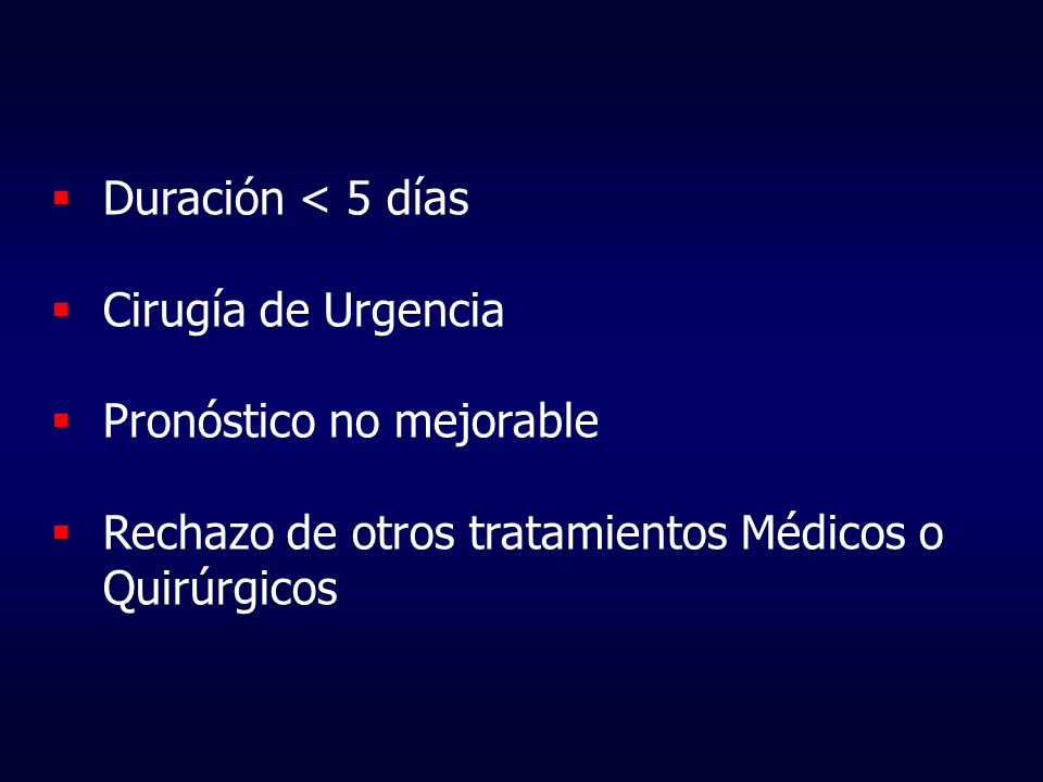 Duración < 5 días Cirugía de Urgencia. Pronóstico no mejorable.