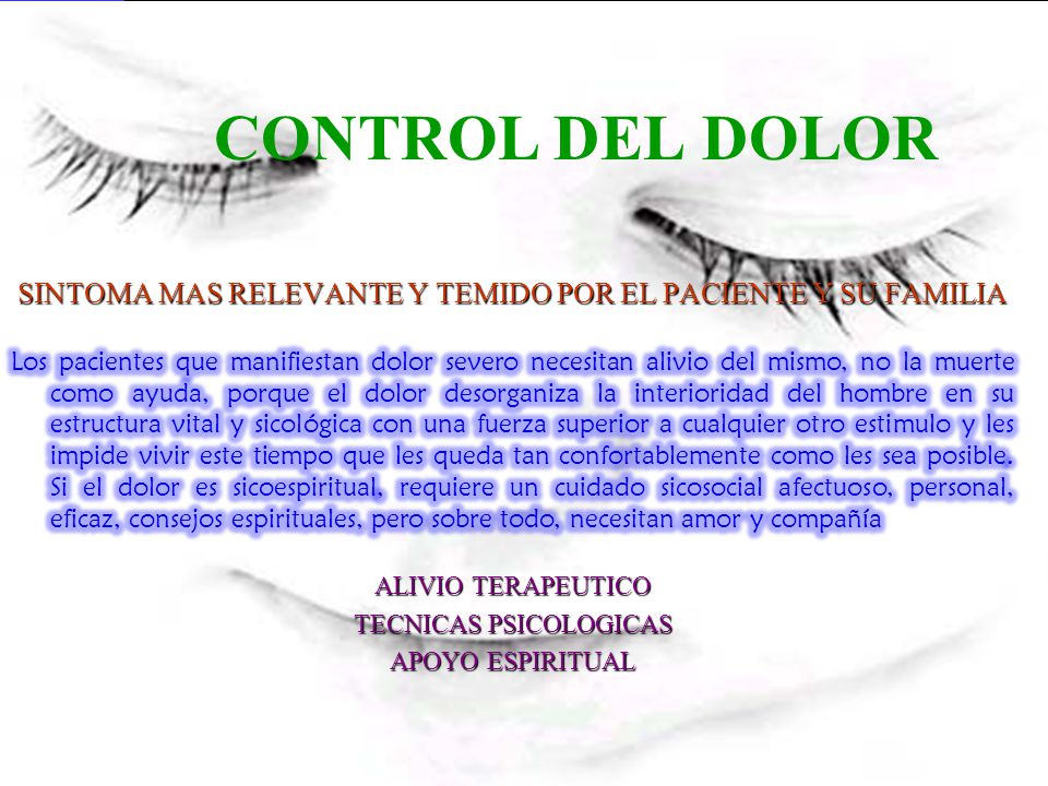 CONTROL DEL DOLOR SINTOMA MAS RELEVANTE Y TEMIDO POR EL PACIENTE Y SU FAMILIA.