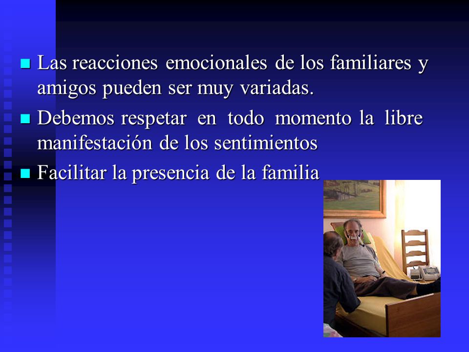 Las reacciones emocionales de los familiares y amigos pueden ser muy variadas.