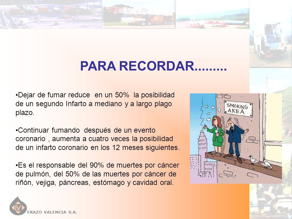 PARA RECORDAR Dejar de fumar reduce en un 50% la posibilidad de un segundo Infarto a mediano y a largo plago plazo.