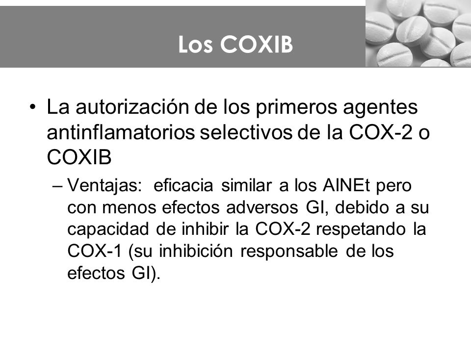 Los COXIB La autorización de los primeros agentes antinflamatorios selectivos de la COX-2 o COXIB.