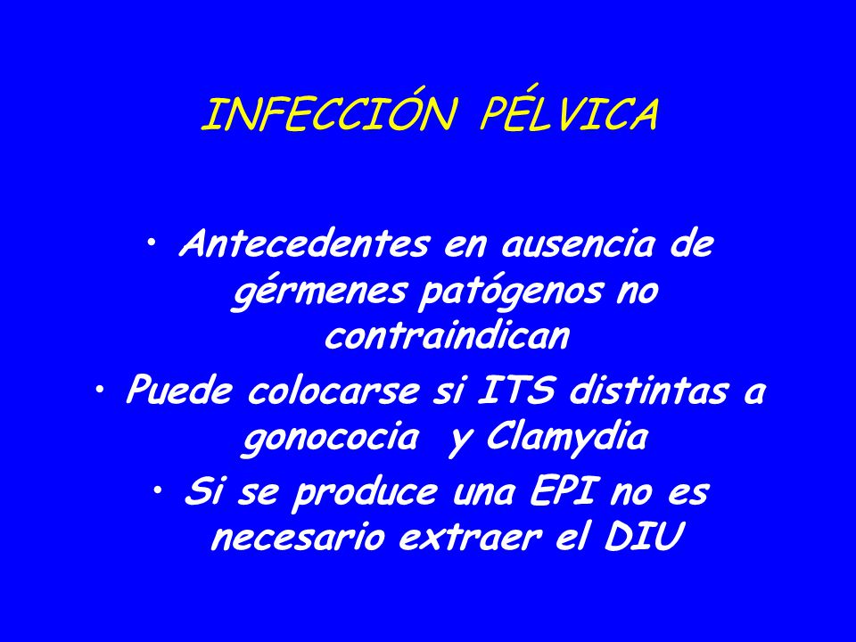 09/04/2017 INFECCIÓN PÉLVICA. Antecedentes en ausencia de gérmenes patógenos no contraindican.