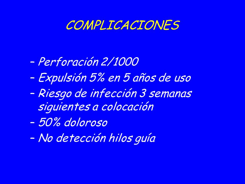 COMPLICACIONES Perforación 2/1000 Expulsión 5% en 5 años de uso