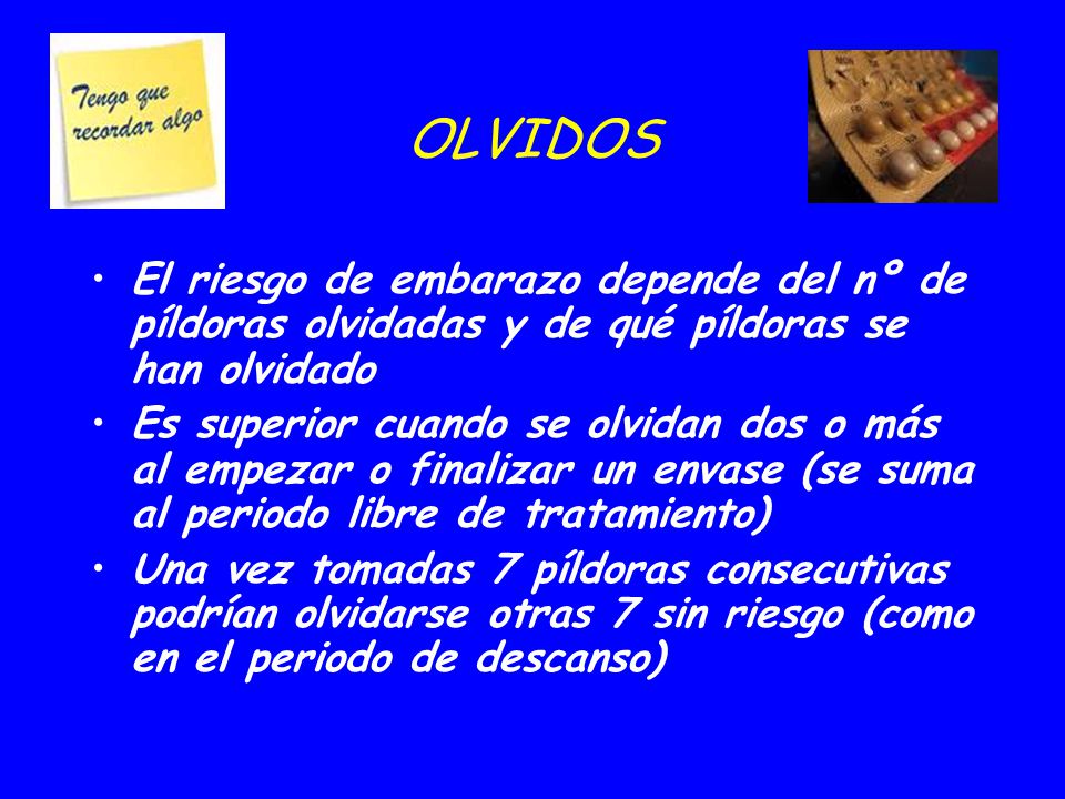 09/04/2017 OLVIDOS. El riesgo de embarazo depende del nº de píldoras olvidadas y de qué píldoras se han olvidado.