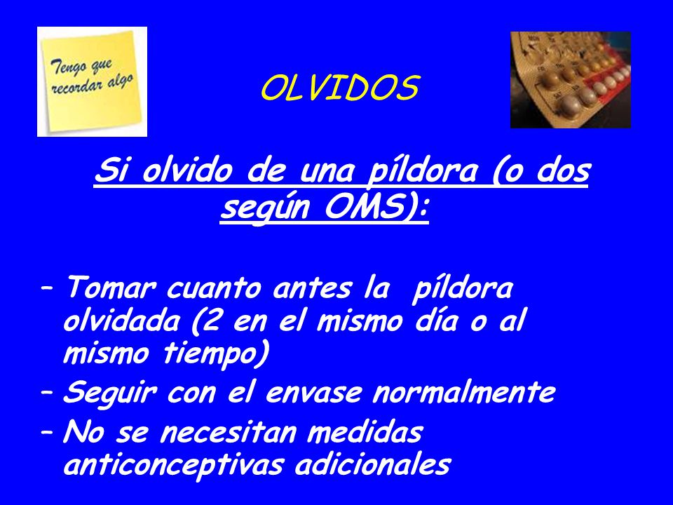 Si olvido de una píldora (o dos según OMS):