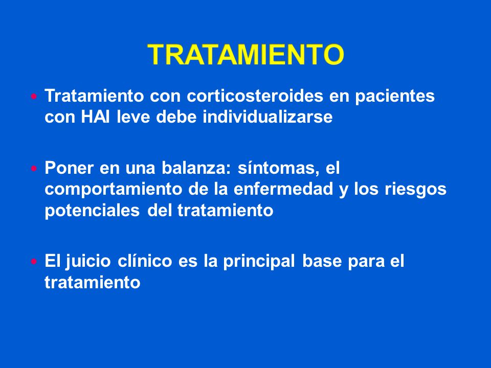 TRATAMIENTO Tratamiento con corticosteroides en pacientes con HAI leve debe individualizarse.