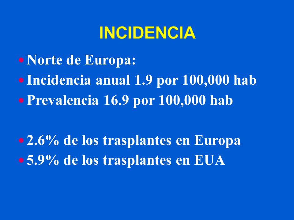 INCIDENCIA Norte de Europa: Incidencia anual 1.9 por 100,000 hab