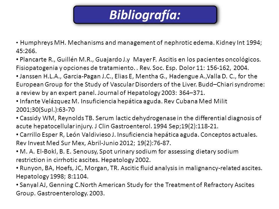 Bibliografía: Humphreys MH. Mechanisms and management of nephrotic edema. Kidney Int 1994; 45:266.