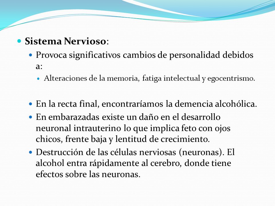 Sistema Nervioso: Provoca significativos cambios de personalidad debidos a: Alteraciones de la memoria, fatiga intelectual y egocentrismo.