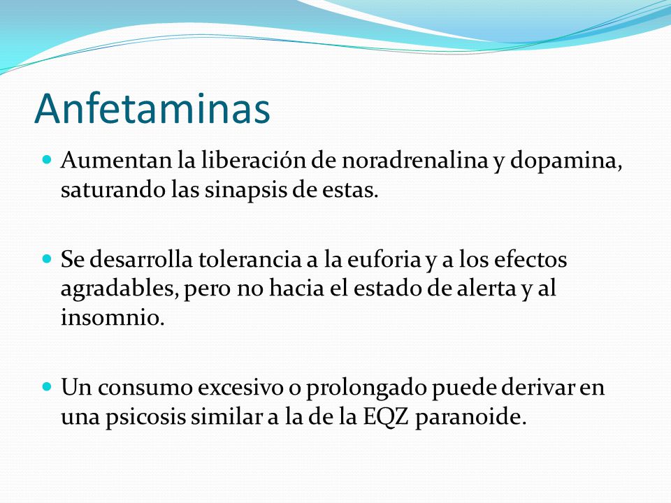 Anfetaminas Aumentan la liberación de noradrenalina y dopamina, saturando las sinapsis de estas.