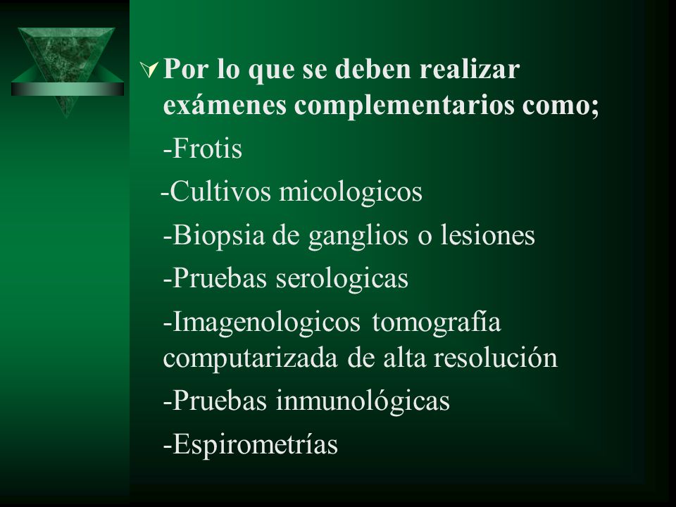 Por lo que se deben realizar exámenes complementarios como;