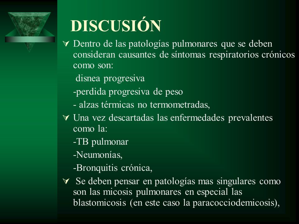 DISCUSIÓN Dentro de las patologías pulmonares que se deben consideran causantes de síntomas respiratorios crónicos como son: