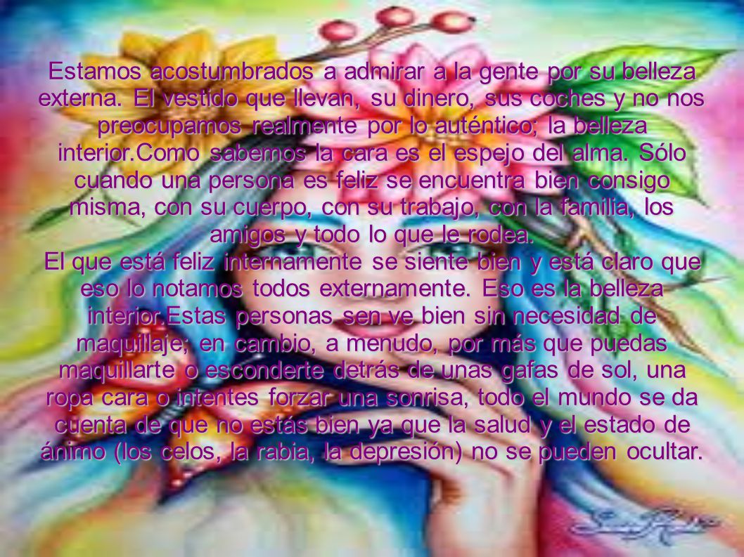 Estamos acostumbrados a admirar a la gente por su belleza externa