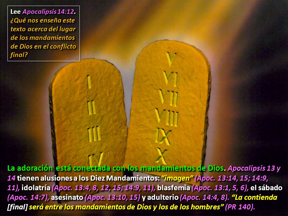 Lee Apocalipsis 14:12. ¿Qué nos enseña este texto acerca del lugar de los mandamientos de Dios en el conflicto final