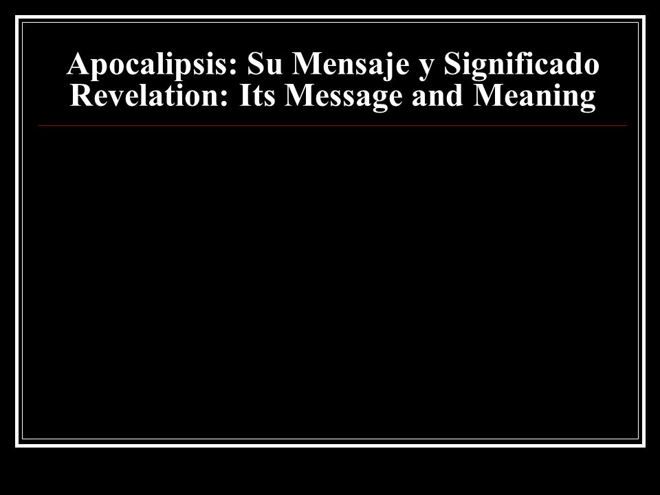 Apocalipsis: Su Mensaje y Significado Revelation: Its Message and Meaning
