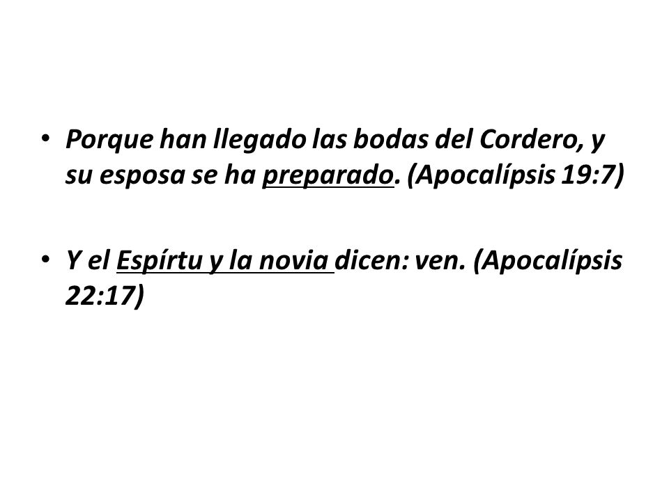 Porque han llegado las bodas del Cordero, y su esposa se ha preparado