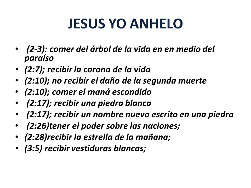 JESUS YO ANHELO (2-3): comer del árbol de la vida en en medio del paraíso. (2:7); recibir la corona de la vida.