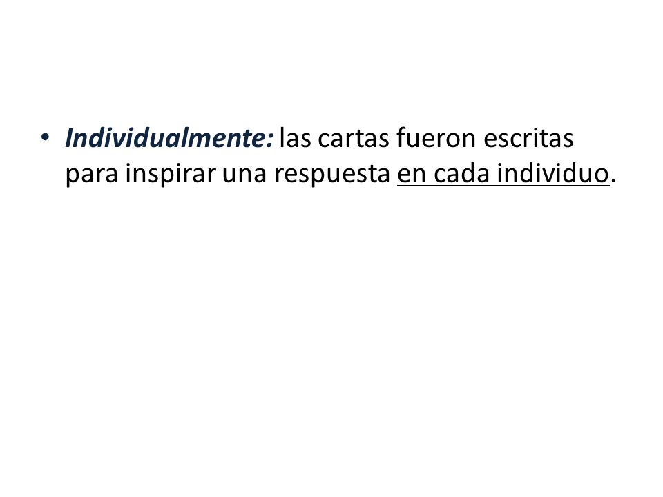 Individualmente: las cartas fueron escritas para inspirar una respuesta en cada individuo.