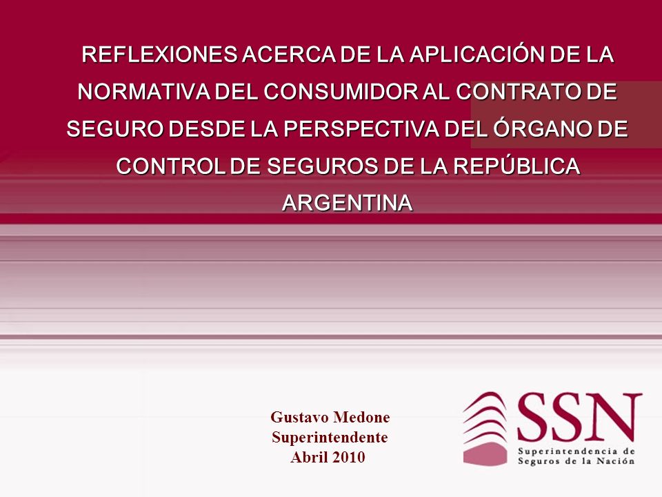 REFLEXIONES ACERCA DE LA APLICACIÓN DE LA NORMATIVA DEL CONSUMIDOR AL CONTRATO DE SEGURO DESDE LA PERSPECTIVA DEL ÓRGANO DE CONTROL DE SEGUROS DE LA REPÚBLICA ARGENTINA