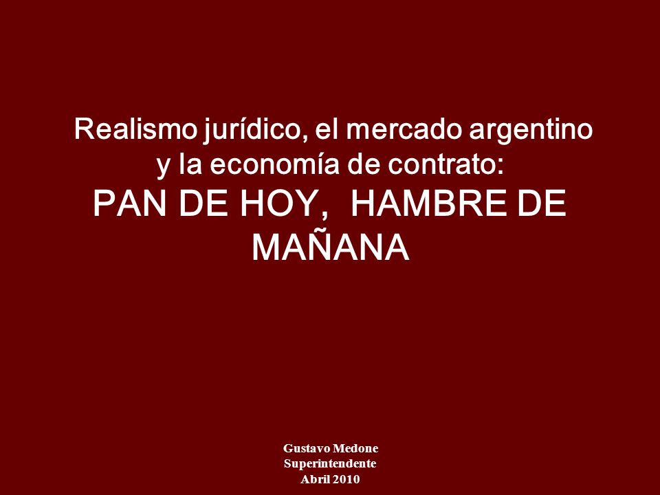 Realismo jurídico, el mercado argentino y la economía de contrato: PAN DE HOY, HAMBRE DE MAÑANA