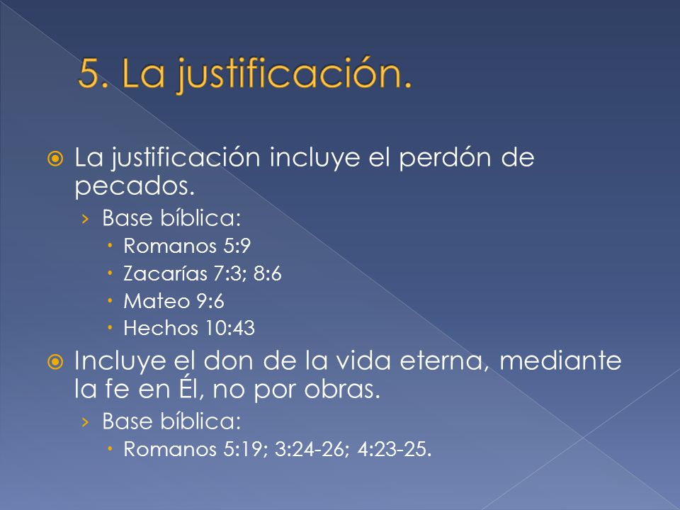 5. La justificación. La justificación incluye el perdón de pecados.