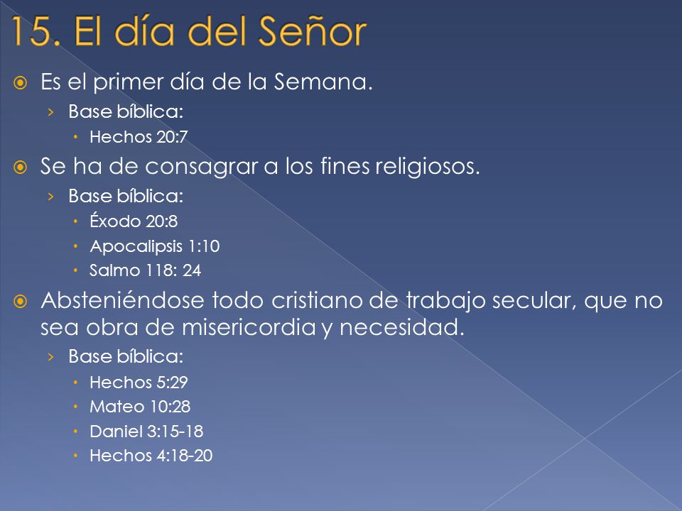 15. El día del Señor Es el primer día de la Semana.