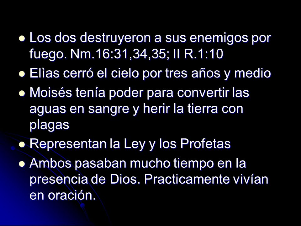 Los dos destruyeron a sus enemigos por fuego. Nm. 16:31,34,35; II R